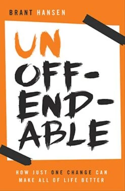 UnOffendable: How Just One Change Can Make All Of Life Better
