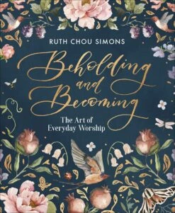 Beholding And Becoming: The Art Of Everyday Worship
