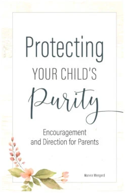 Protecting Your Child’s Purity -Encouragement And Direction For Parents