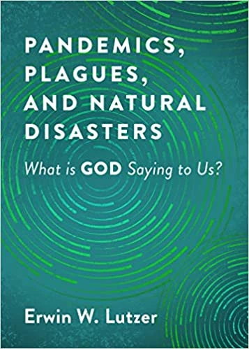 Pandemics, Plagues, And Natural Disasters: What Is God Saying To Us? 3 Pandemics, Plagues, And Natural Disasters: What Is God Saying To Us?