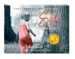 Safe In A Hard Place -Photographic Reflections