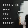 Forgiving What You Can’t Forget: Discover How To Move On, -Books Shop 118 9086 0