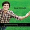Exalted God CD -Praise & Harmony -Books Shop 140 0148 0