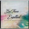 Be Thou Exalted CD 1 Be Thou Exalted CD -Books Shop 140 0186 0