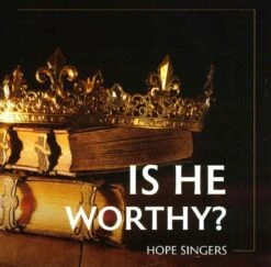 Is He Worthy? – Hopesingers